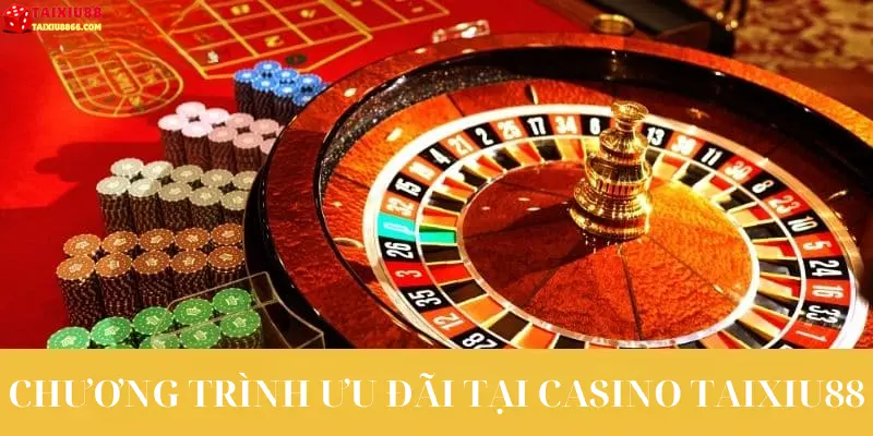 Chương trình ưu đãi tại casino Taixiu88