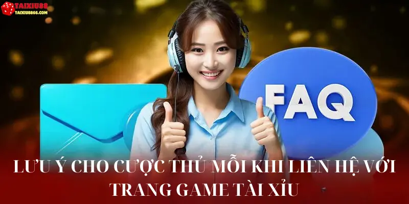 Lưu ý cho cược thủ mỗi khi liên hệ với trang game Tài xỉu